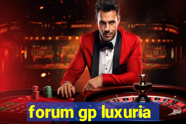 forum gp luxuria